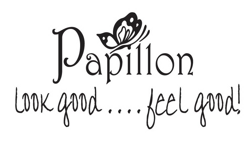  PAPILLON LOOK GOOD.... FEEL GOOD!