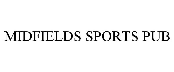 Trademark Logo MIDFIELDS SPORTS PUB