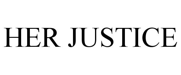 Trademark Logo HER JUSTICE