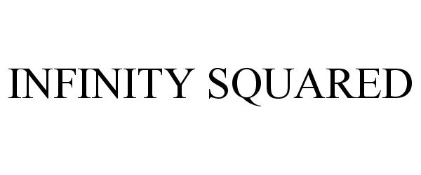 Trademark Logo INFINITY SQUARED