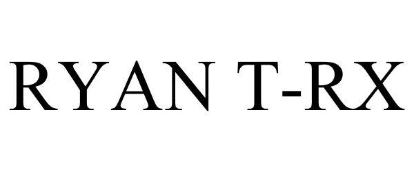 Trademark Logo RYAN T-RX