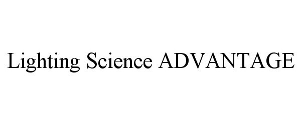 Trademark Logo LIGHTING SCIENCE ADVANTAGE