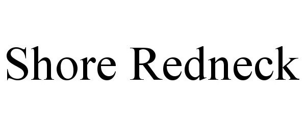 Trademark Logo SHORE REDNECK