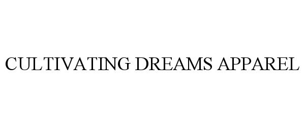 Trademark Logo CULTIVATING DREAMS APPAREL