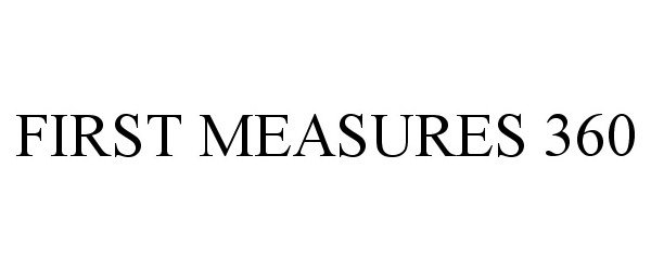  FIRST MEASURES 360