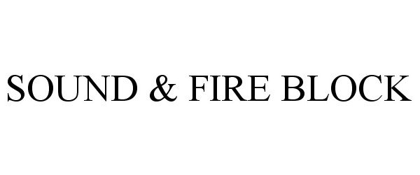 Trademark Logo SOUND &amp; FIRE BLOCK