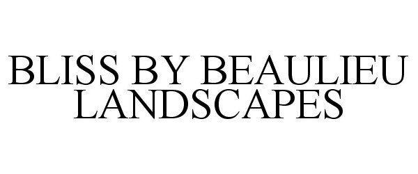 Trademark Logo BLISS BY BEAULIEU LANDSCAPES