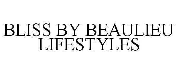Trademark Logo BLISS BY BEAULIEU LIFESTYLES