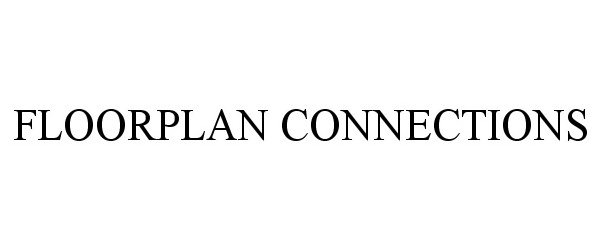 Trademark Logo FLOORPLAN CONNECTIONS