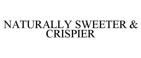  NATURALLY SWEETER &amp; CRISPIER