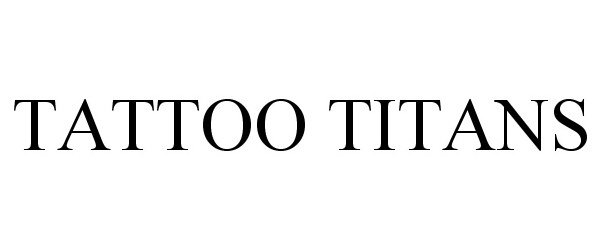 Trademark Logo TATTOO TITANS