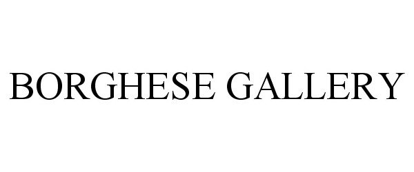 Trademark Logo BORGHESE GALLERY