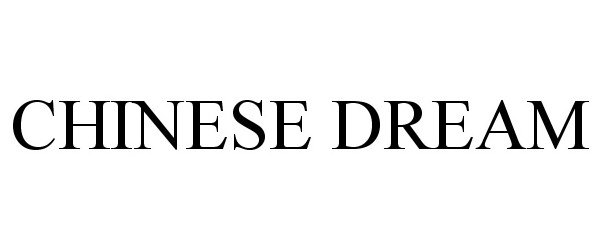 Trademark Logo CHINESE DREAM