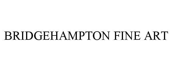Trademark Logo BRIDGEHAMPTON FINE ART