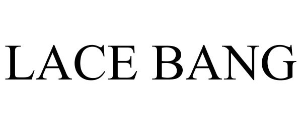 Trademark Logo LACE BANG