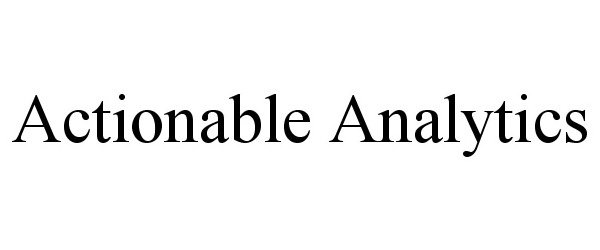  ACTIONABLE ANALYTICS