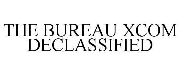 Trademark Logo THE BUREAU XCOM DECLASSIFIED