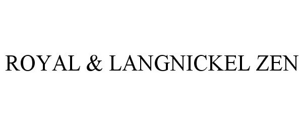 Trademark Logo ROYAL &amp; LANGNICKEL ZEN