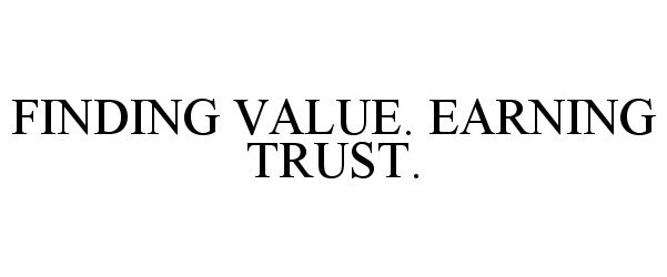  FINDING VALUE. EARNING TRUST.