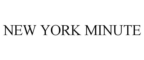 Trademark Logo NEW YORK MINUTE