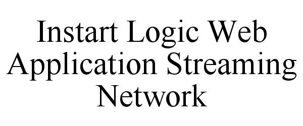 Trademark Logo INSTART LOGIC WEB APPLICATION STREAMING NETWORK