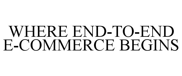  WHERE END-TO-END E-COMMERCE BEGINS