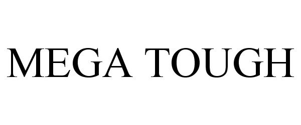 Trademark Logo MEGA TOUGH
