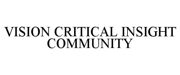  VISION CRITICAL INSIGHT COMMUNITY