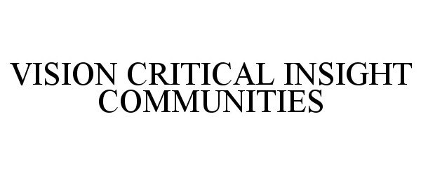  VISION CRITICAL INSIGHT COMMUNITIES
