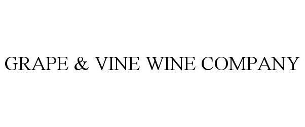 Trademark Logo GRAPE &amp; VINE WINE COMPANY