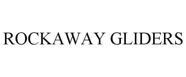 Trademark Logo ROCKAWAY GLIDERS