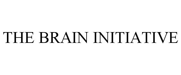  THE BRAIN INITIATIVE