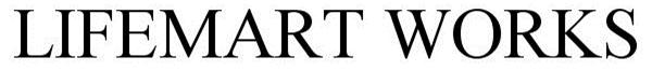 Trademark Logo LIFEMART WORKS