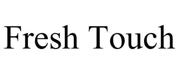 Trademark Logo FRESH TOUCH