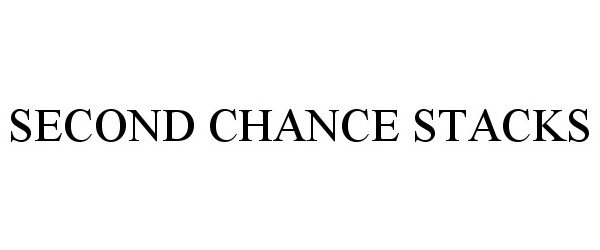 Trademark Logo SECOND CHANCE STACKS