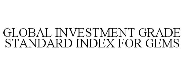  GLOBAL INVESTMENT GRADE STANDARD INDEX FOR GEMS