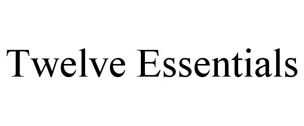  TWELVE ESSENTIALS