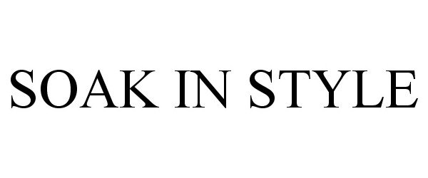 Trademark Logo SOAK IN STYLE
