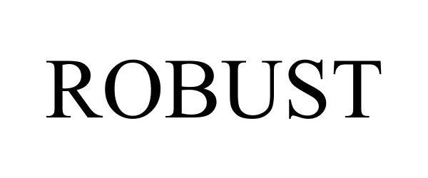 Trademark Logo ROBUST