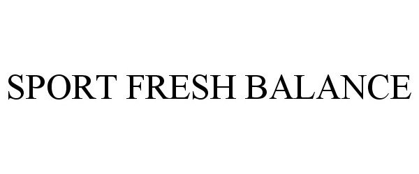 Trademark Logo SPORT FRESH BALANCE