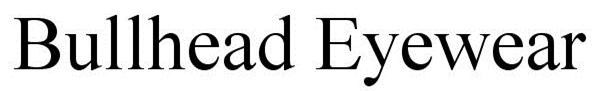 Trademark Logo BULLHEAD EYEWEAR