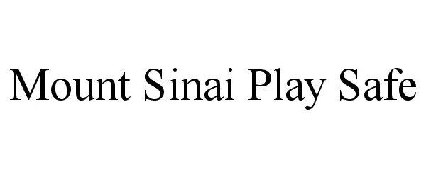 Trademark Logo MOUNT SINAI PLAY SAFE
