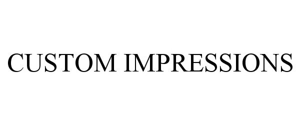 Trademark Logo CUSTOM IMPRESSIONS