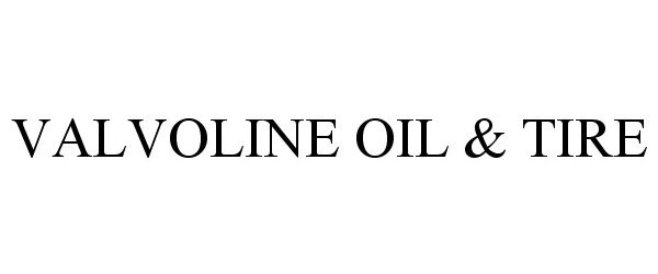  VALVOLINE OIL &amp; TIRE
