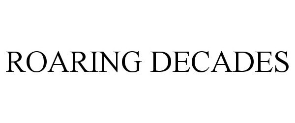 Trademark Logo ROARING DECADES
