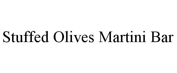 Trademark Logo STUFFED OLIVES MARTINI BAR