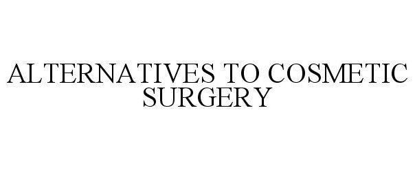  ALTERNATIVES TO COSMETIC SURGERY