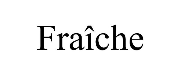  FRAÃCHE