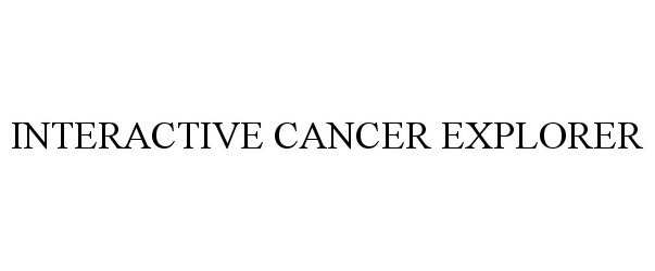 Trademark Logo INTERACTIVE CANCER EXPLORER