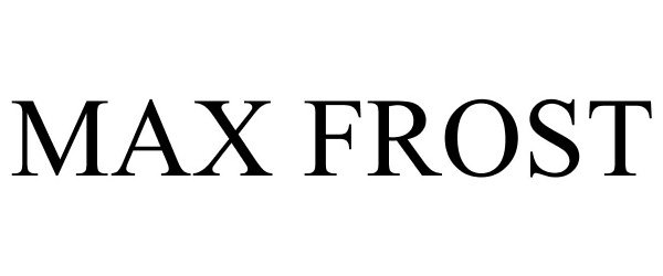Trademark Logo MAX FROST